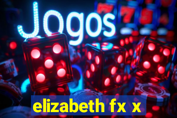 elizabeth fx x