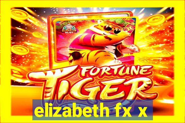 elizabeth fx x