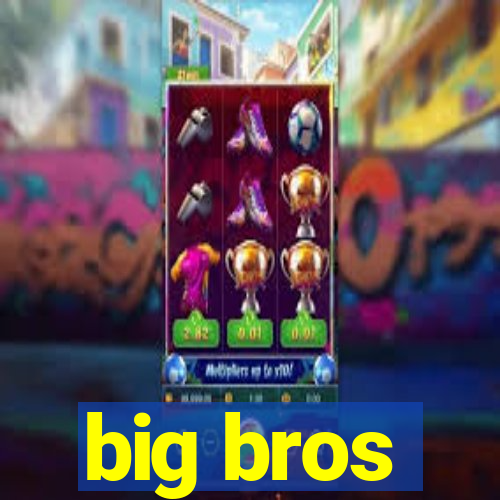 big bros