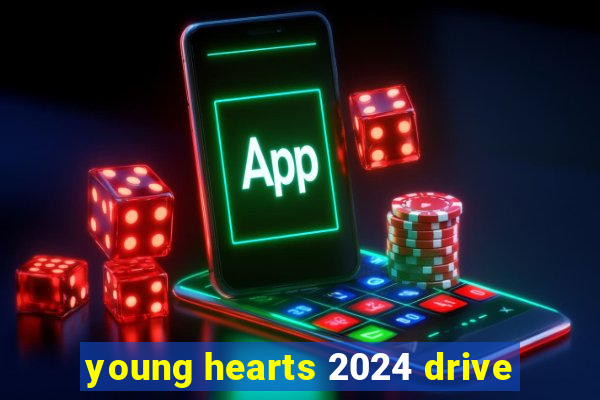 young hearts 2024 drive