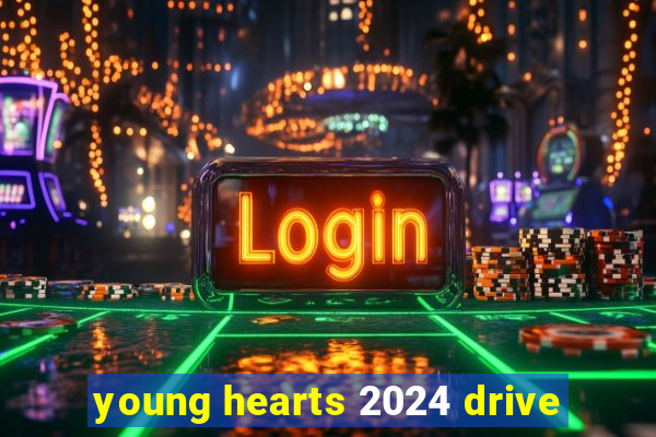 young hearts 2024 drive