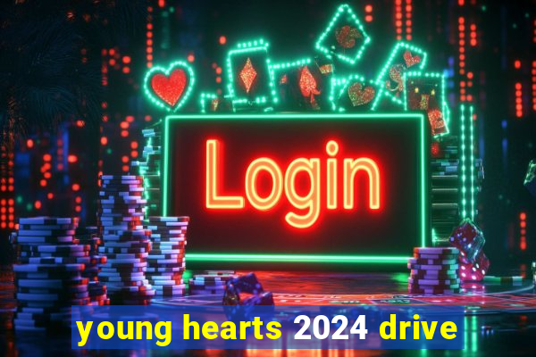 young hearts 2024 drive