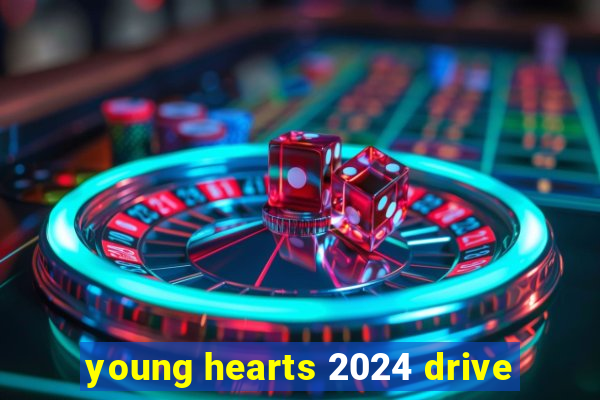 young hearts 2024 drive