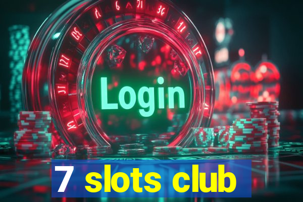 7 slots club