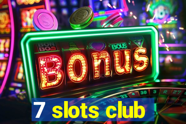 7 slots club