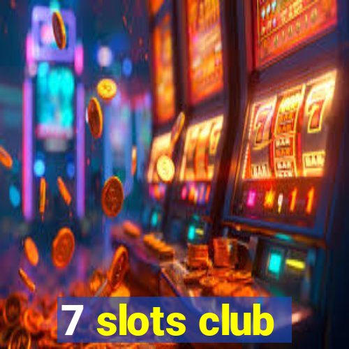 7 slots club