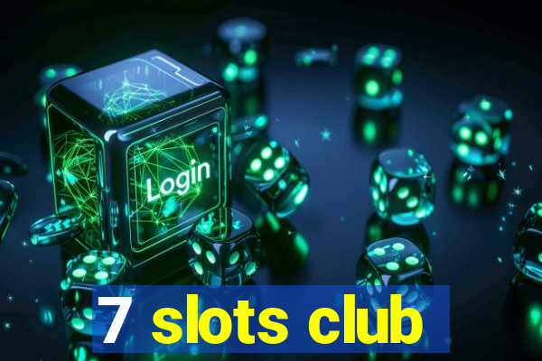 7 slots club