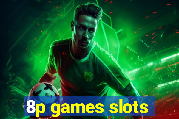 8p games slots