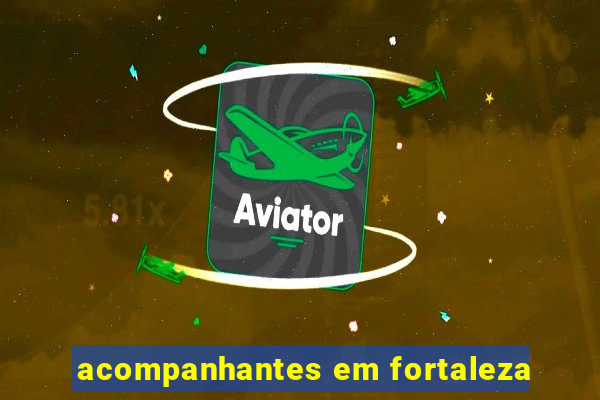 acompanhantes em fortaleza