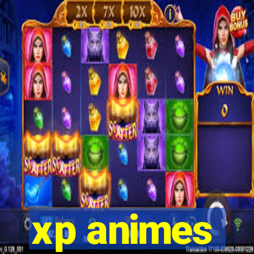 xp animes