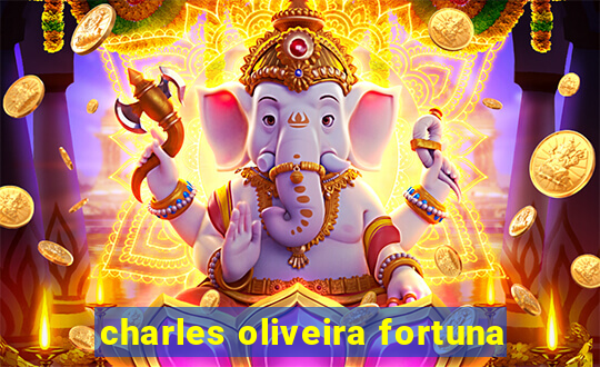 charles oliveira fortuna