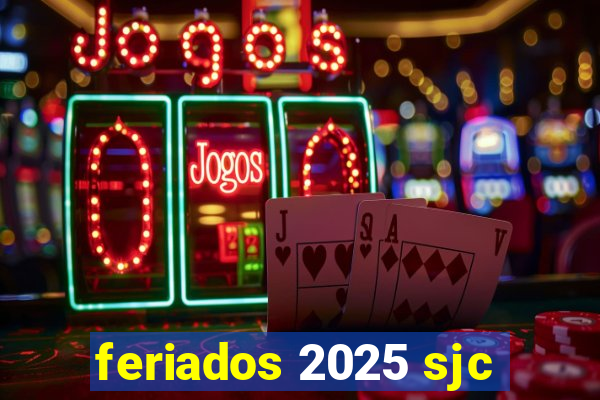 feriados 2025 sjc