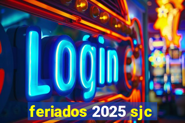 feriados 2025 sjc