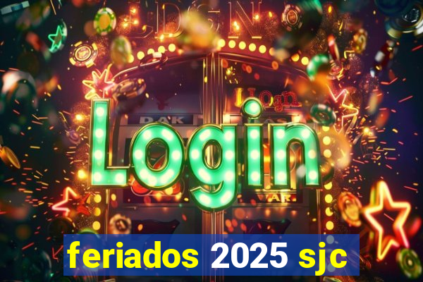 feriados 2025 sjc