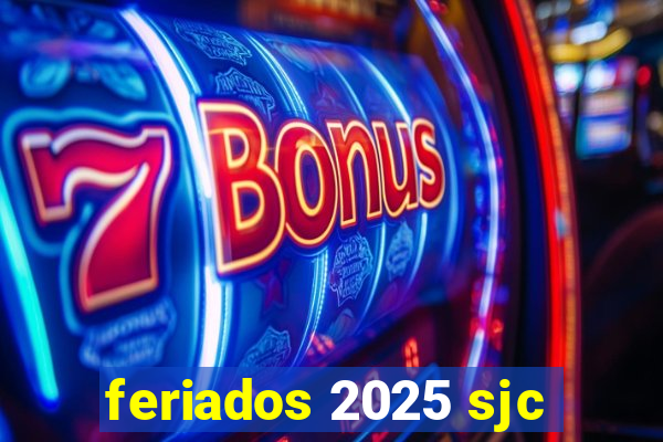 feriados 2025 sjc