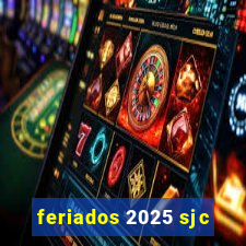 feriados 2025 sjc