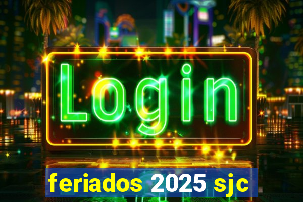 feriados 2025 sjc