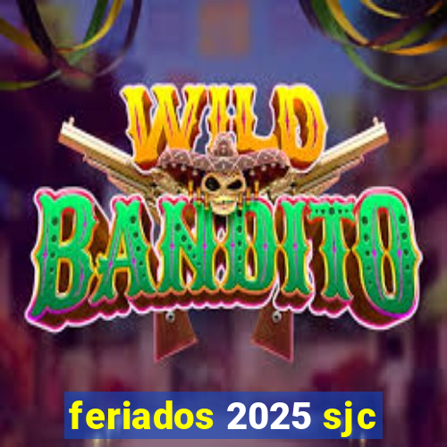 feriados 2025 sjc