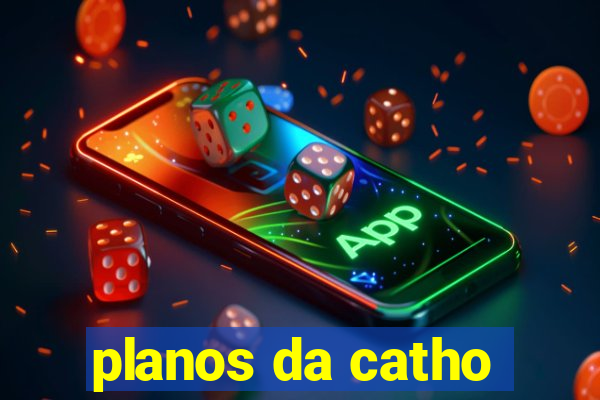 planos da catho