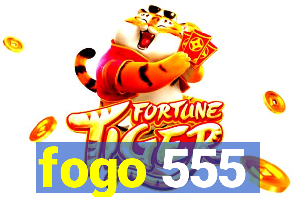 fogo 555