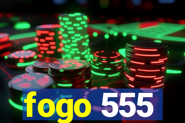 fogo 555