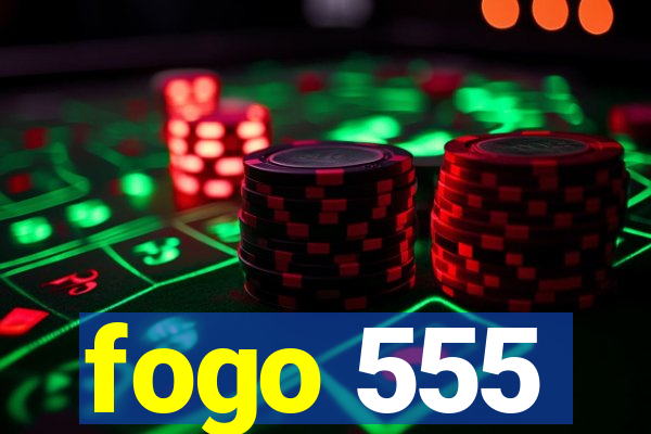 fogo 555