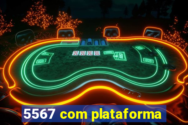 5567 com plataforma