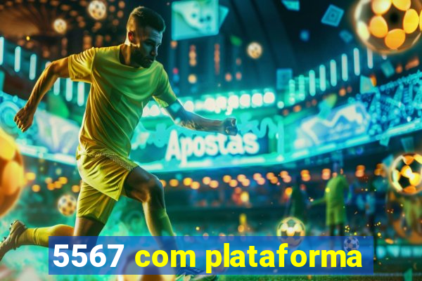 5567 com plataforma