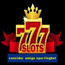 convidar amigo sportingbet