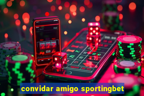 convidar amigo sportingbet