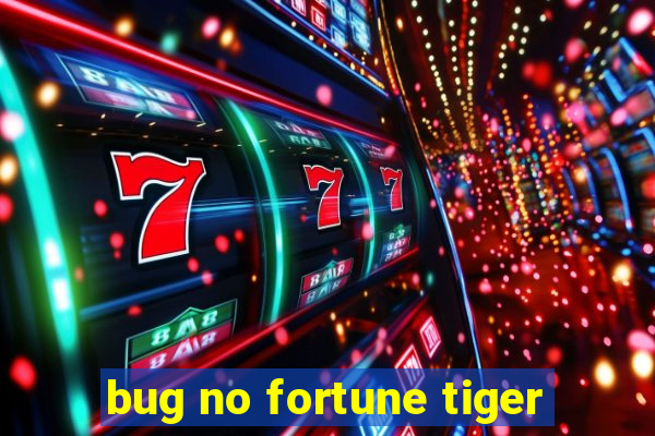 bug no fortune tiger