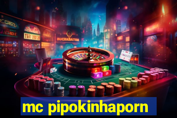 mc pipokinhaporn