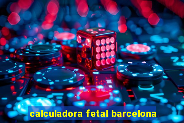 calculadora fetal barcelona