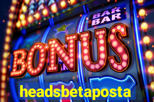 headsbetaposta