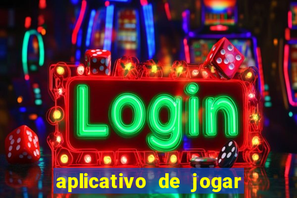 aplicativo de jogar e ganhar dinheiro