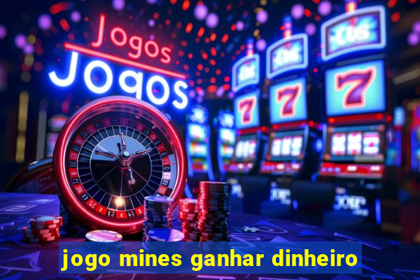 jogo mines ganhar dinheiro