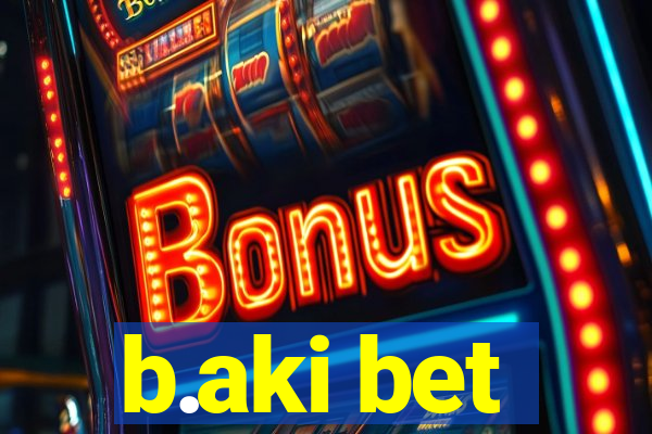 b.aki bet