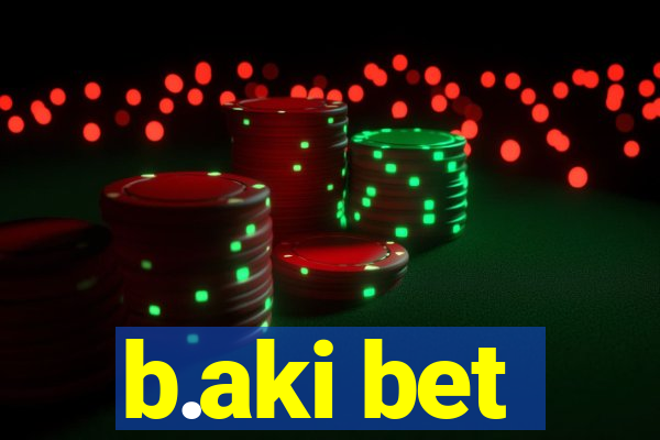 b.aki bet