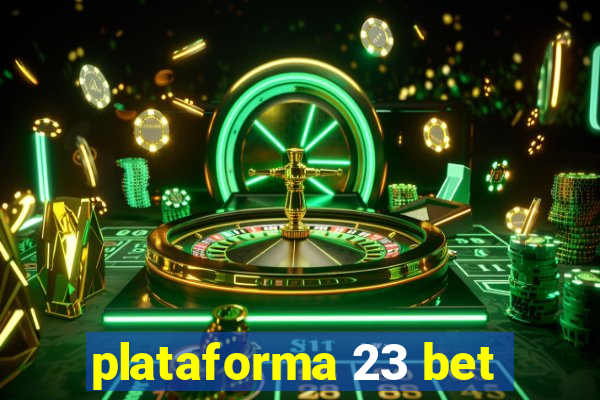 plataforma 23 bet