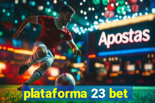 plataforma 23 bet