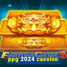 ppg 2024 cassino