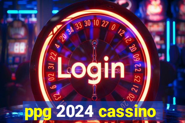 ppg 2024 cassino