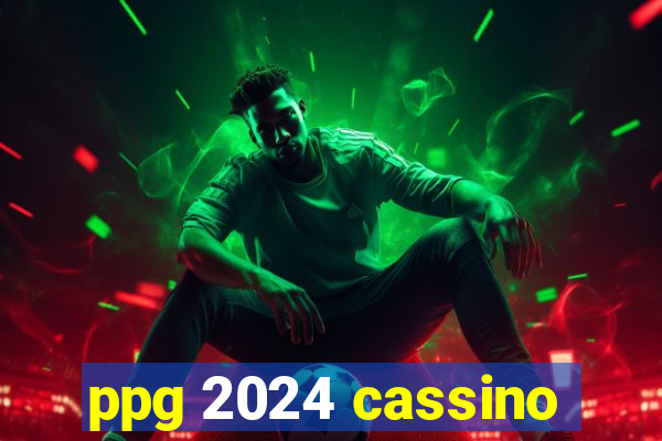 ppg 2024 cassino