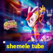 shemele tube