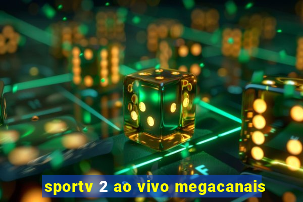 sportv 2 ao vivo megacanais