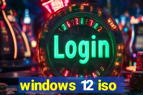 windows 12 iso