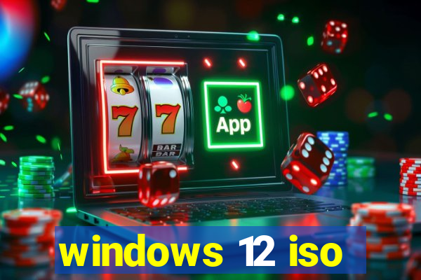 windows 12 iso