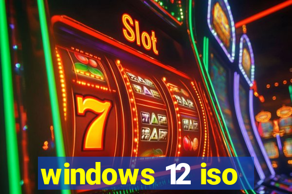 windows 12 iso