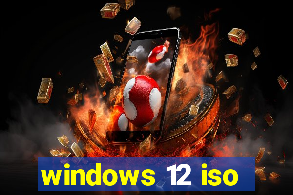 windows 12 iso