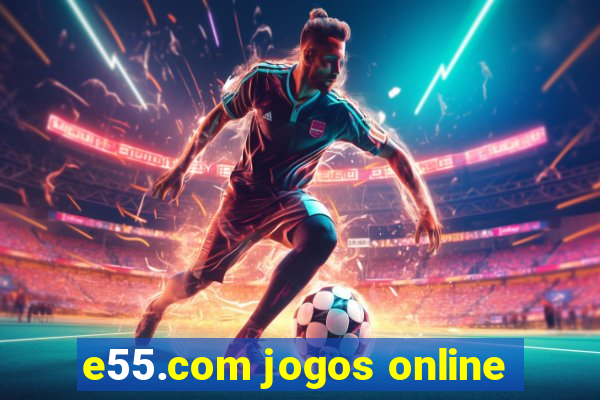 e55.com jogos online